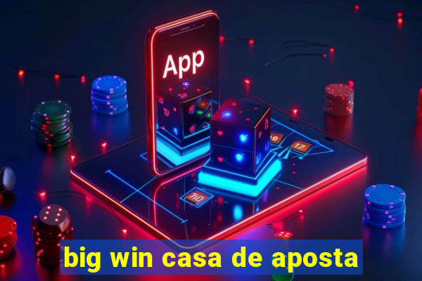 big win casa de aposta